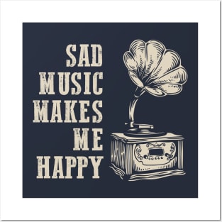 Melancholy Phonograph: Sad Music Makes Me Happy Posters and Art